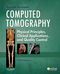 Computed Tomography: Physical Principles, Clinical Applications, and Quality Control