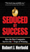 Seduced By Success: How The Best Companies Survive The 9 Traps Of Winning