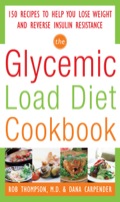 The Glycemic-load Diet Cookbook: 150 Recipes To Help You Lose Weight And Reverse Insulin Resistance