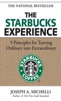 The Starbucks Experience: 5 Principles For Turning Ordinary Into Extraordinary