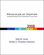 Principles of Taxation for Business and Investment Planning, 2008 Edition