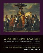 Western Civilization: Sources, Images, and Interpretations, from the Renaissance to the Present