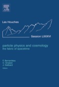 Particle Physics And Cosmology: The Fabric Of Spacetime: Lecture Notes Of The Les Houches Summer School 2006