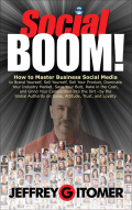 Social Boom!: How To Master Business Social Media To Brand Yourself, Sell Yourself, Sell Your Product, Dominate Your Industry Market, Save Your Butt, Rake In Th