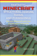 Fantastic Minecraft Structural Designs, Farms, And Furnishings