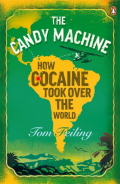 The Candy Machine: How Cocaine Took Over The World