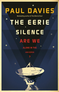 The Eerie Silence: Are We Alone In The Universe?