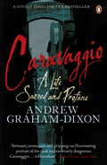 Caravaggio: A Life Sacred And Profane