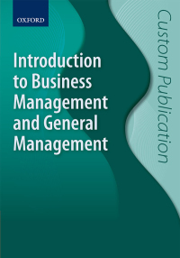 INTRODUCTION TO BUSINESS AND GENERAL MANAGEMENT CUSTOM PUBLICATION