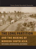 The Long Partition And The Making Of Modern South Asia: Refugees, Boundaries, Histories