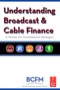 Understanding Broadcast and Cable Finance: A Primer for the Non-Financial Manager