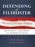 Defending The Filibuster, Revised And Updated Edition: The Soul Of The Senate