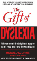 The Gift Of Dyslexia: Why Some Of The Brightest People Can't Read And How They Can Learn