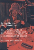 Butterfly In The Typewriter: The Tragic Life Of John Kennedy Toole And The Remarkable Story Of A Confederacy Of Dunces