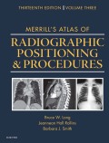 Merrill's Atlas Of Radiographic Positioning And Procedures: Volume 3