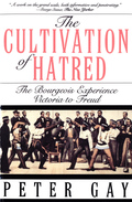 The Cultivation Of Hatred: The Bourgeois Experience: Victoria To Freud (the Bourgeois Experience: Victoria To Freud)