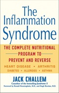 The Inflammation Syndrome: The Complete Nutritional Program To Prevent And Reverse Heart Disease, Arthritis, Diabetes, Allergies, And Asthma