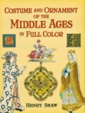 Costume And Ornament Of The Middle Ages In Full Color