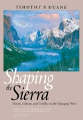 Shaping The Sierra: Nature, Culture, And Conflict In The Changing West
