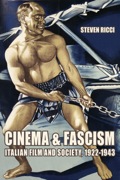 Cinema And Fascism: Italian Film And Society, 1922–1943