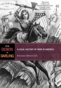 From Demon To Darling: A Legal History Of Wine In America