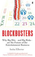 Blockbusters: Why Big Hits - And Big Risks - Are The Future Of The Entertainment Business