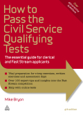 How To Pass The Civil Service Qualifying Tests: The Essential Guide For Clerical And Fast Stream Applicants