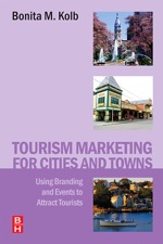 Tourism Marketing for Cities and Towns: Using Branding and Events to Attract Tourists Bonita M. Kolb