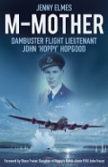 M-mother: Dambuster Flight Lieutenant John 'hoppy' Hopgood