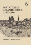 Port Cities Of Atlantic Iberia, C. 1500–1900