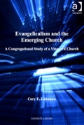 Evangelicalism And The Emerging Church: A Congregational Study Of A Vineyard Church