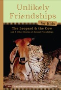 Unlikely Friendships For Kids: The Leopard & The Cow: And Four Other Stories Of Animal Friendships