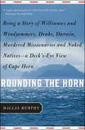 Rounding The Horn: Being The Story Of Williwaws And Windjammers, Drake, Darwin, Murdered Missionaries And Naked Natives