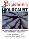 Legislating The Holocaust: The Bernhard Loesenor Memoirs And Supporting Documents