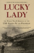 Lucky Lady: The World War Ii Heroics Of The Uss Santa Fe And Franklin