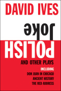 Polish Joke And Other Plays: Including Don Juan In Chicago, Ancient History, The Red Address