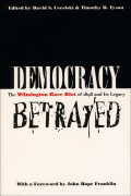 Democracy Betrayed: The Wilmington Race Riot Of 1898 And Its Legacy