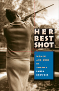 Her Best Shot: Women And Guns In America