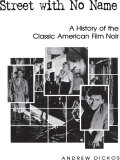 Street With No Name: A History Of The Classic American Film Noir