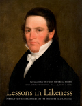 Lessons In Likeness: Portrait Painters In Kentucky And The Ohio River Valley, 1802-1920