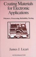 Coating Materials For Electronic Applications: Polymers, Processing, Reliability,  Testing