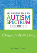My Parent Has An Autism Spectrum Disorder: A Workbook For Children And Teens