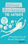The Antidote: Happiness For People Who Can?t Stand Positive Thinking