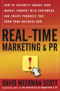 Real-time Marketing And Pr: How To Instantly Engage Your Market, Connect With Customers, And Create Products That Grow Your Business Now