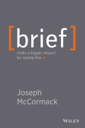 Brief: Make A Bigger Impact By Saying Less