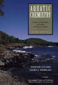 AQUATIC CHEMISTRY CHEMICAL EQUILIBRIA AND RATES IN NATURAL WATERS