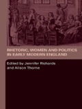 Rhetoric, Women And Politics In Early Modern England