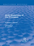 Arab Historians Of The Crusades (routledge Revivals)