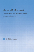 Idioms Of Self Interest: Credit, Identity, And Property In English Renaissance Literature