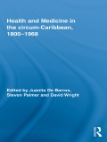 Health And Medicine In The Circum-caribbean, 1800–1968